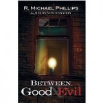 Between Good And Evil by Michael Phillips