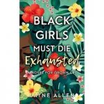 Black Girls Must Die Exhausted by Jayne Allen
