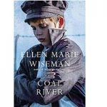 Coal River by Ellen Marie Wiseman