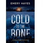 Cold to the Bone by Emery Hayes