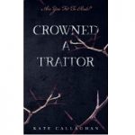 Crowned A Traitor by Kate Callaghan