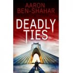 Deadly Ties by Aaron Ben-Shahar