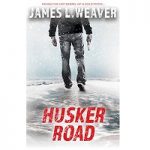 Husker Road by James L. Weaver