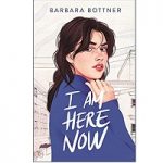 I Am Here Now by Barbara Bottner