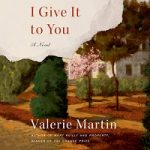 I Give It to You by Valerie Martin