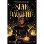 Star Daughter by Shveta Thakrar