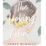 The Looking Glass by Janet McNally