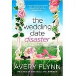 The Wedding Date Disaster by Avery Flynn