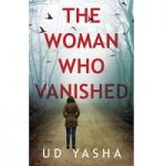 The Woman Who Vanished by UD Yasha