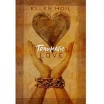 Traumatic Love by Ellen Hoil