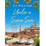 Under a Siena Sun by T.A. Williams