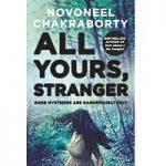 All Yours, Stranger by Novoneel Chakraborty