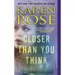 Closer than you think by karen Rose