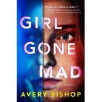 Girl Gone Mad by Avery Bishop