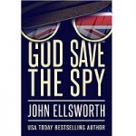 God Save the Spy by John Ellsworth