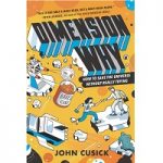 How to Save the Universe Without Really Trying by John Cusick