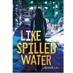 Like Spilled Water by Jennie Liu