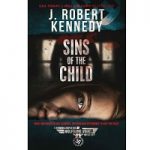 Sins of the Child by J Robert Kennedy