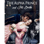 The Alpha Prince And His Bride by Laura G