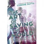 The Art of Saving the World by Corinne Duyvis