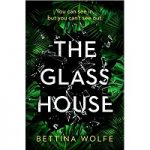The Glass House by Bettina Wolfe