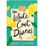 The White Coat Diaries by Madi Sinha