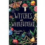 Witches of Wherewithal by Alexandra Sharp