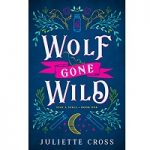Wolf Gone Wild (Stay a Spell #1) by Juliette Cross