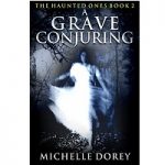 A Grave Conjuring by Michelle Dorey