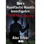 Dan's Hauntastic Haunts Investigates by Alex Silver