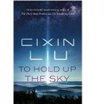 Hold Up the Sky by Liu Cixin