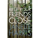 Keep Your Friends Close by Janelle Harris