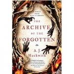 The Archive of the Forgotten by A .J .Hackwith