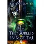 The Goblets Immortal by Beth Overmyer