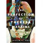 The Perfection of Theresa Watkins by Justin C. Key