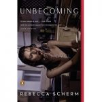 Unbecoming by Rebecca Scherm