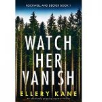 Watch Her Vanish by Ellery A. Kane