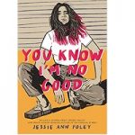 You Know I'm No Good by Jessie Ann Foley