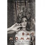 Bad Mommy by Tarryn Fisher