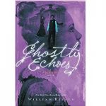 Ghostly Echoes by William Ritter