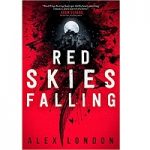 Red Skies Falling by Alex London