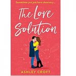 The Love Solution by Ashley Croft