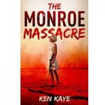 The Monroe Massacre by Ken Kaye