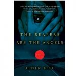 The Reapers Are the Angels by Alden Bell