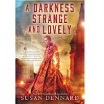 A Darkness Strange and Lovely by Susan Dennard