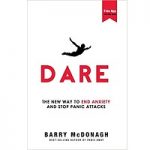 Dare The New Way to End Anxiety and Stop Panic Attacks by Barry McDonagh