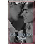 Every Tuesday Night by Shaw Hart