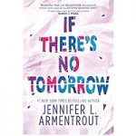 If There's No Tomorrow by Jennifer L Armentrout