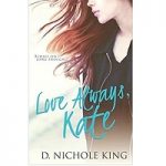 Love Always Kate by D Nichole King