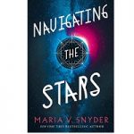 Navigating The Stars by Maria V Snyder